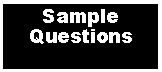 Text Box: Sample Questions