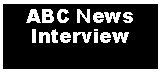 Text Box: ABC News Interview 